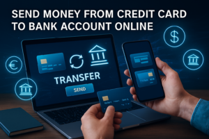 Send Money From Credit Card to Bank Account Online – Fast & Secure Transfer