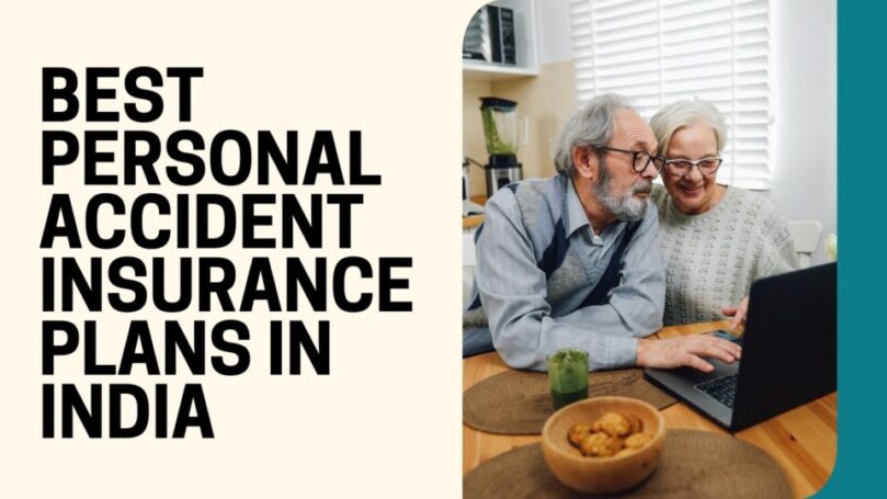 Personal Accident Insurance: Complete Guide to the Best Accidental Insurance Plans in India