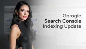 Google Search Console Indexing Update: SEO Impact & Ranking Changes
